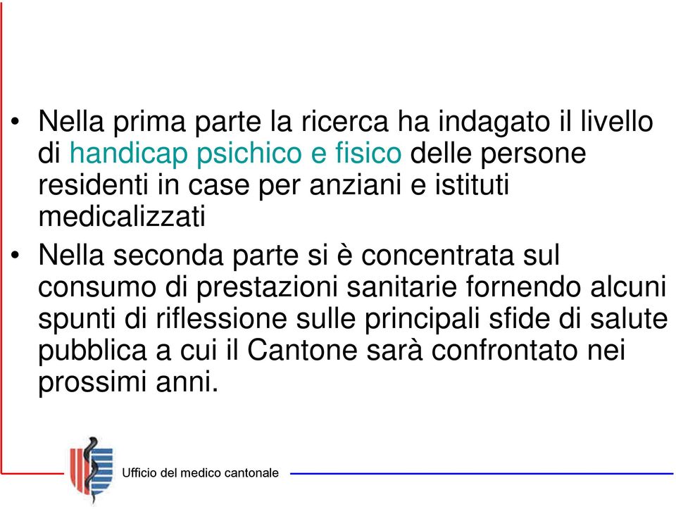 concentrata sul consumo di prestazioni sanitarie fornendo alcuni spunti di riflessione