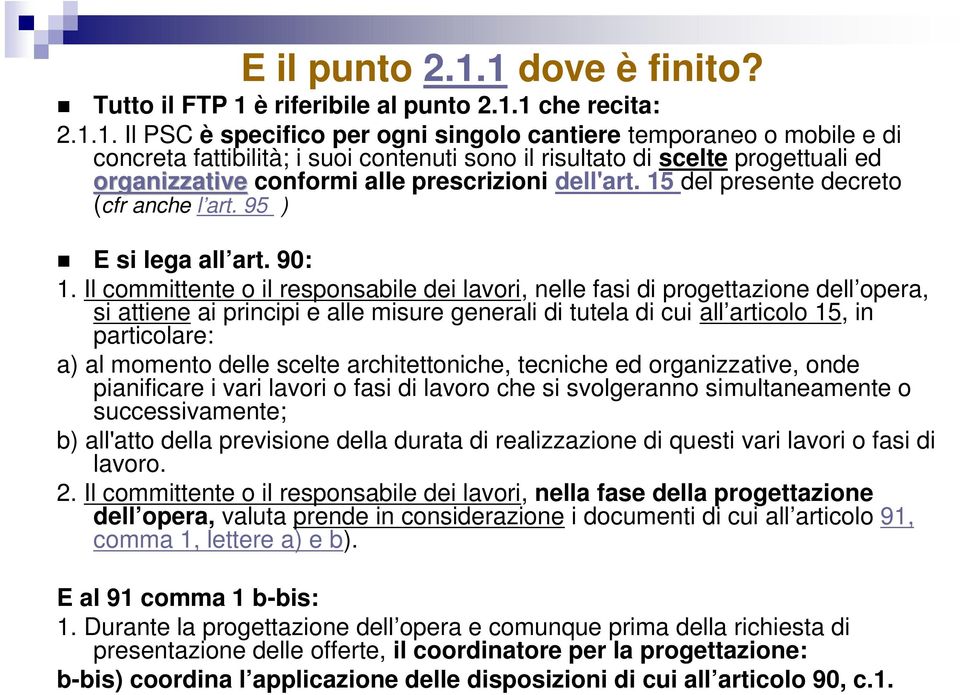 risultato di scelte progettuali ed organizzative conformi alle prescrizioni dell'art. 15 del presente decreto (cfr anche l art. 95 ) E si lega all art. 90: 1.