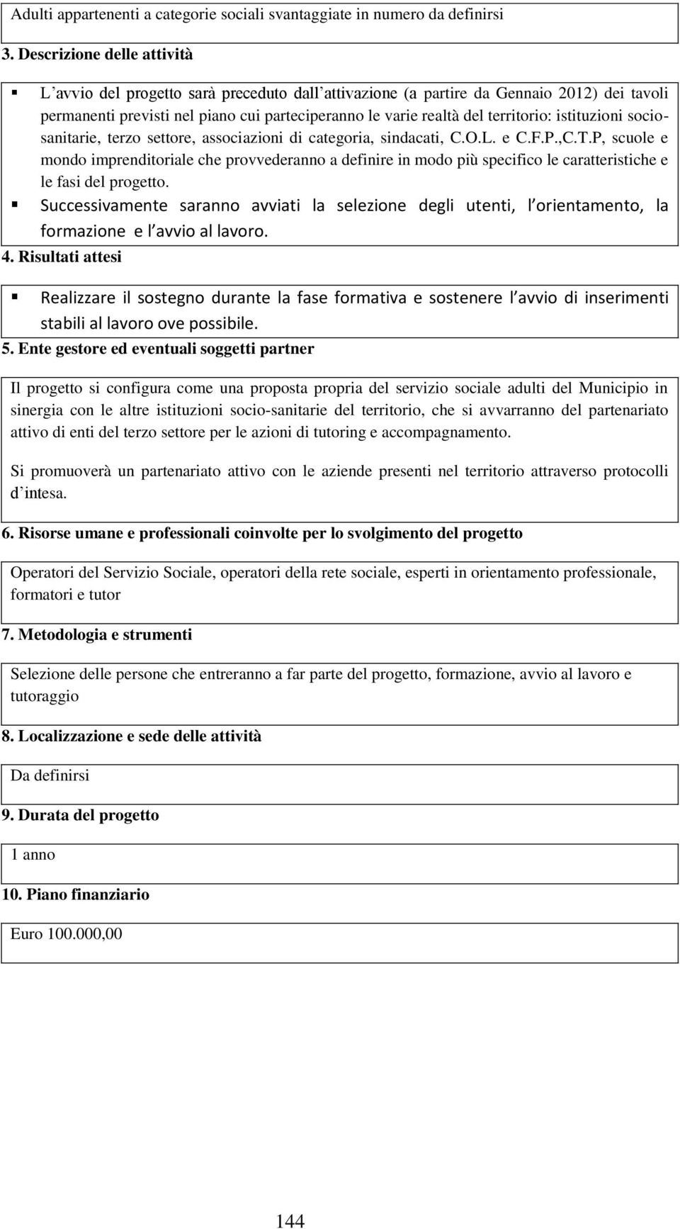 istituzioni sociosanitarie, terzo settore, associazioni di categoria, sindacati, C.O.L. e C.F.P.,C.T.