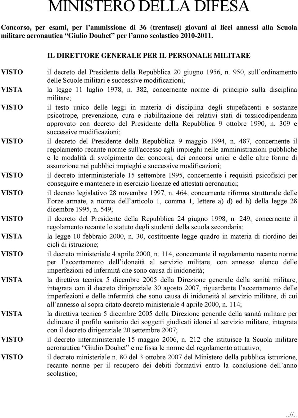 950, sull ordinamento delle Scuole militari e successive modificazioni; la legge 11 luglio 1978, n.