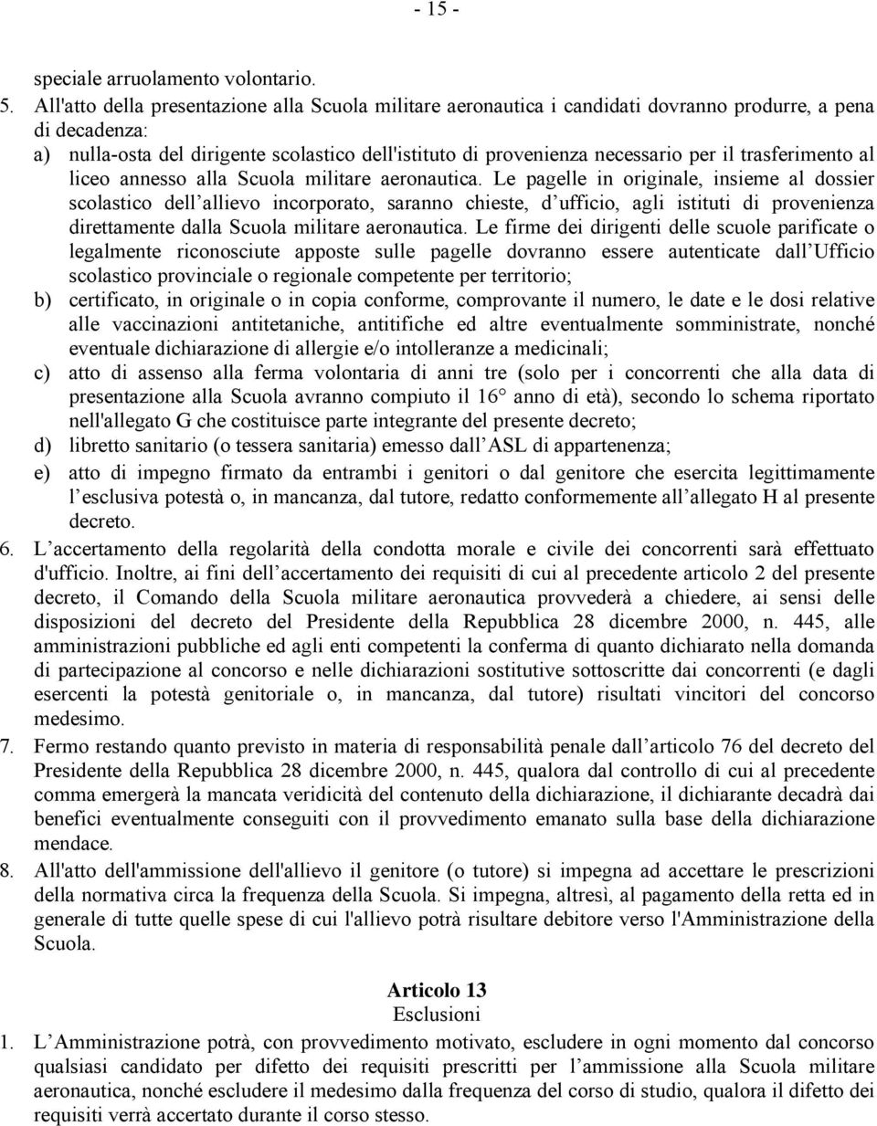 trasferimento al liceo annesso alla Scuola militare aeronautica.