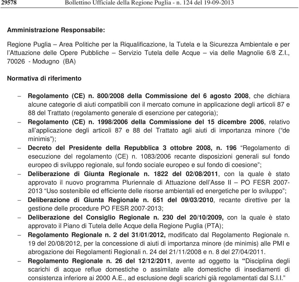 delle Acque via delle Magnolie 6/8 Z.I., 70026 - Modugno (BA) Normativa di riferimento Regolamento (CE) n.