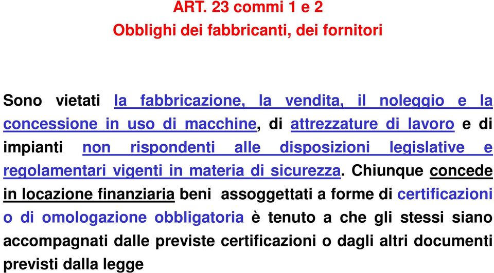 regolamentari vigenti in materia di sicurezza.