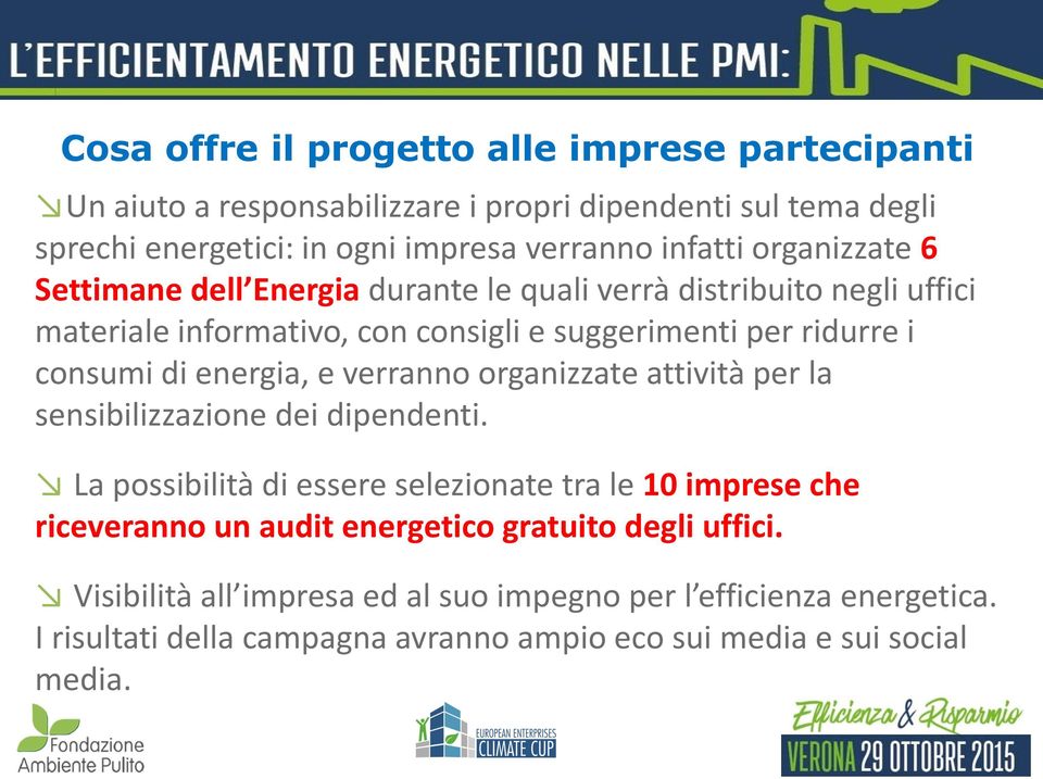 energia, e verranno organizzate attività per la sensibilizzazione dei dipendenti.