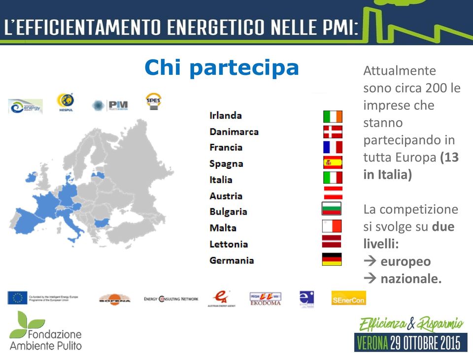 tutta Europa (13 in Italia) La