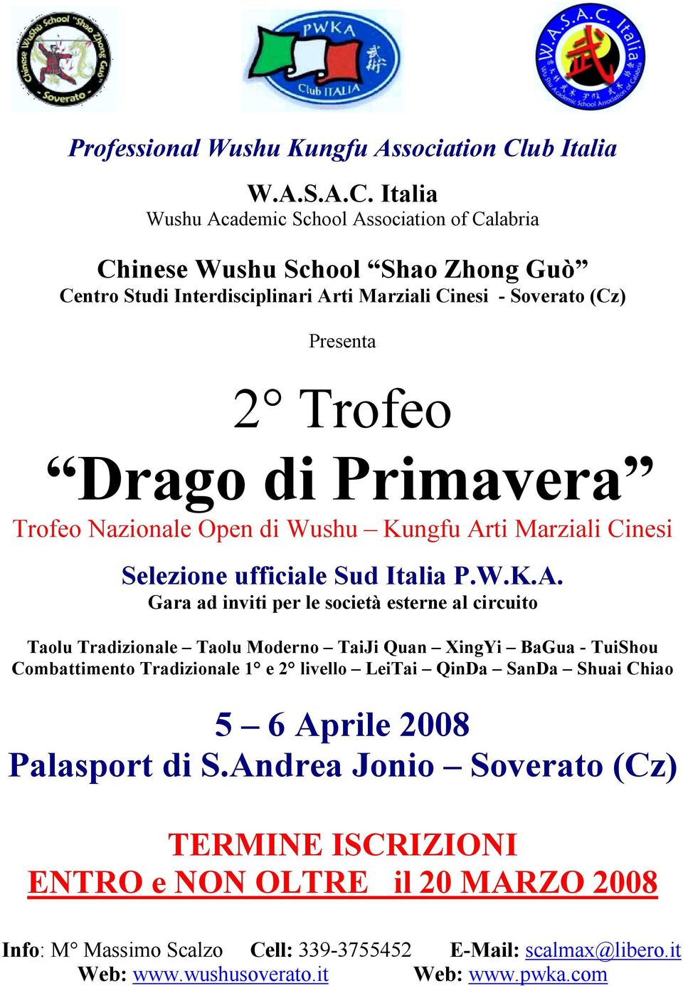 Italia Wushu Academic School Association of Calabria Chinese Wushu School Shao Zhong Guò Centro Studi Interdisciplinari Arti Marziali Cinesi - Soverato (Cz) Presenta 2 Trofeo Drago di