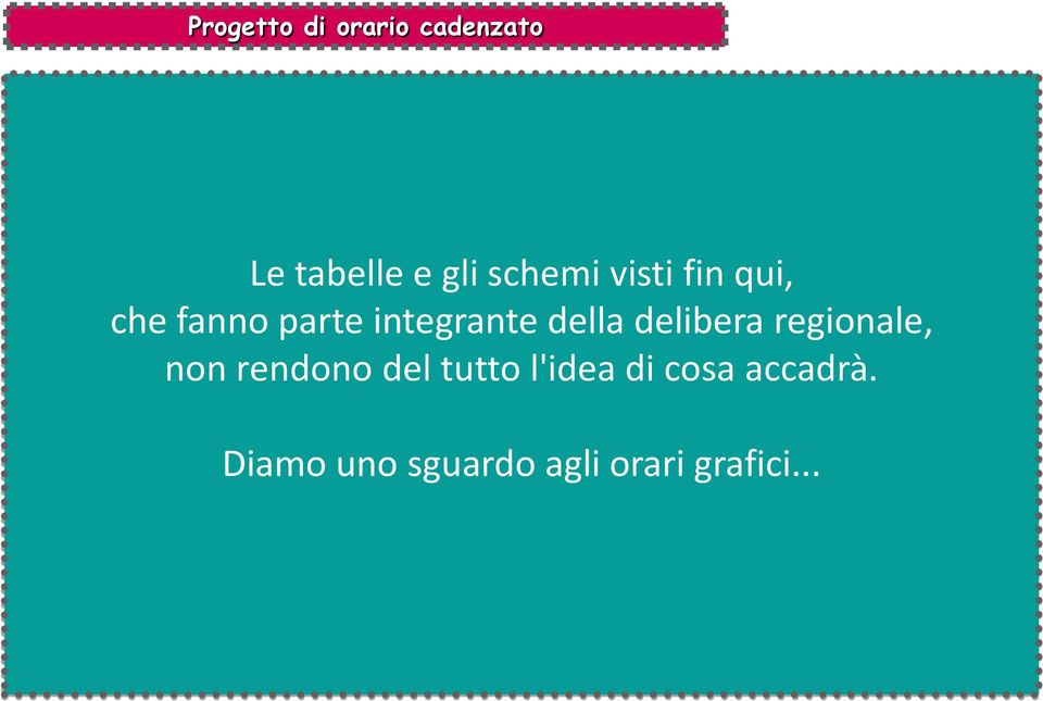 della delibera regionale, non rendono del tutto