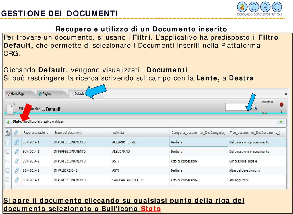 CRG. Cliccando Default, vengono visualizzati i Documenti Si può restringere la ricerca scrivendo sul campo con la