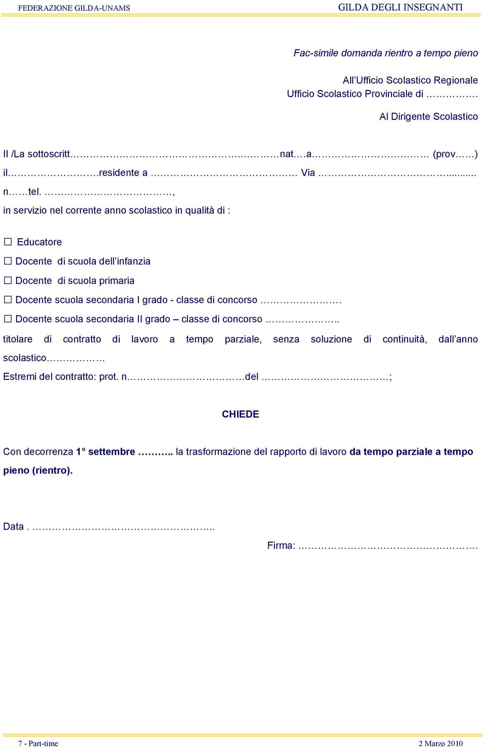 , in servizio nel corrente anno scolastico in qualità di : Educatore Docente di scuola dell infanzia Docente di scuola primaria Docente scuola secondaria I grado - classe di concorso.