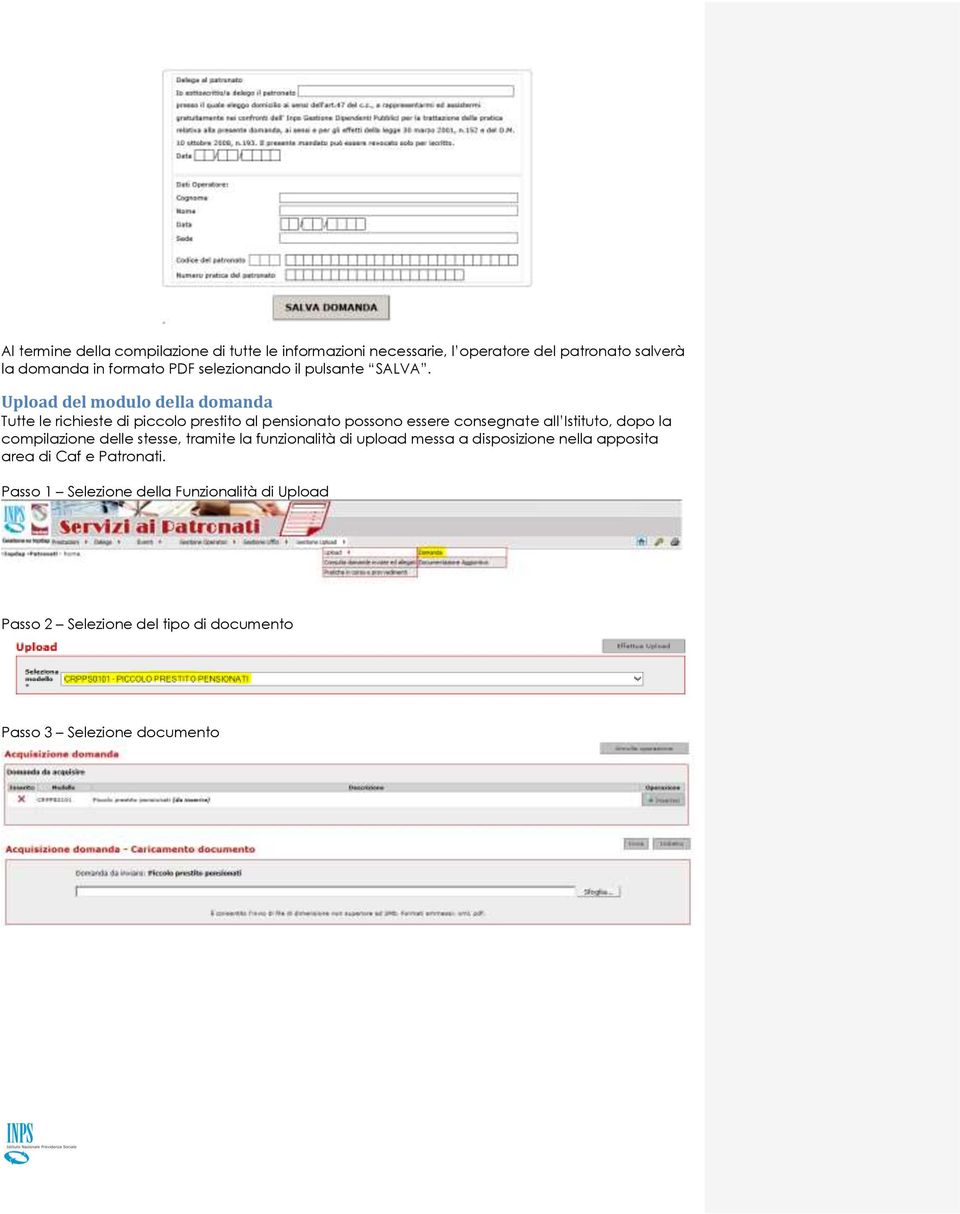 Upload del modulo della domanda Tutte le richieste di piccolo prestito al pensionato possono essere consegnate all Istituto, dopo