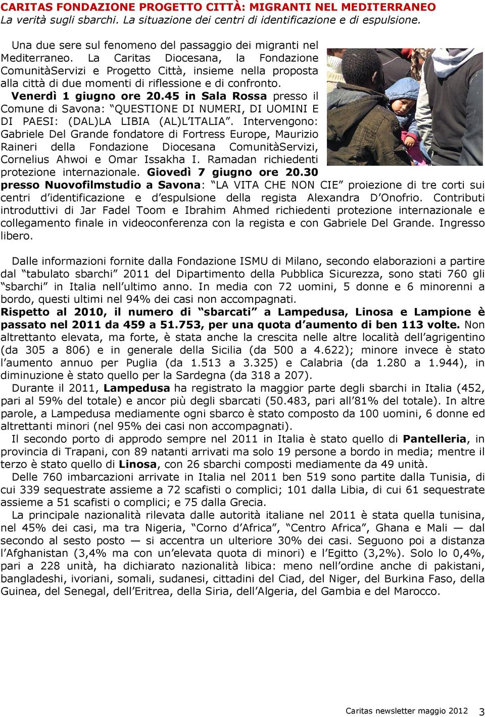 La Caritas Diocesana, la Fondazione ComunitàServizi e Progetto Città, insieme nella proposta alla città di due momenti di riflessione e di confronto. Venerdì 1 giugno ore 20.