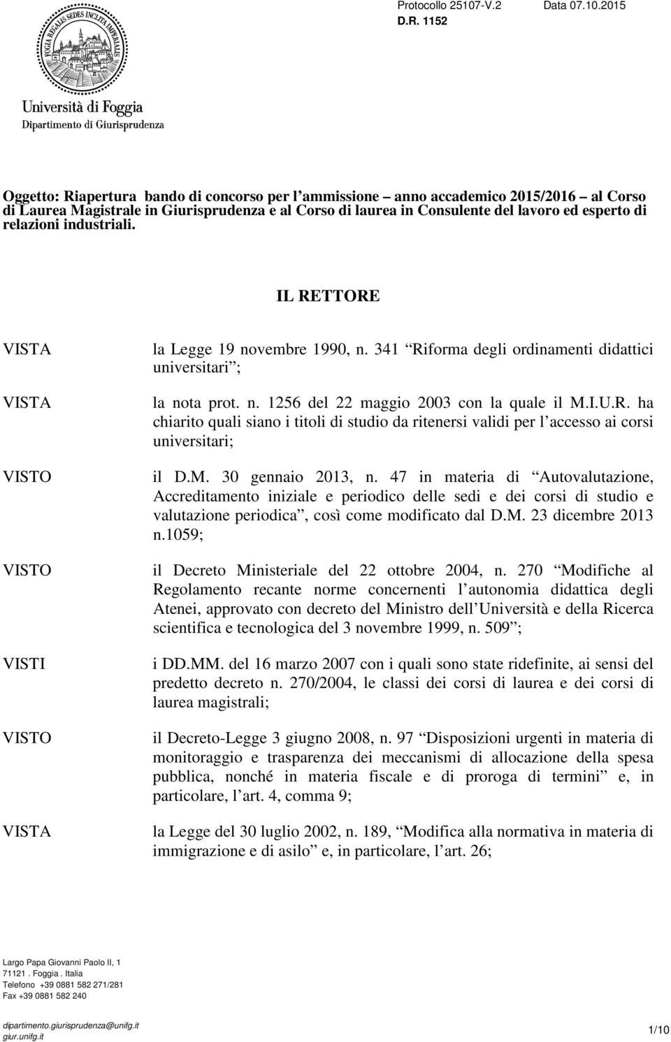 2015 Oggetto: Riapertura bando di concorso per l ammissione anno accademico 2015/2016 al Corso di Laurea Magistrale in Giurisprudenza e al Corso di laurea in Consulente del lavoro ed esperto di