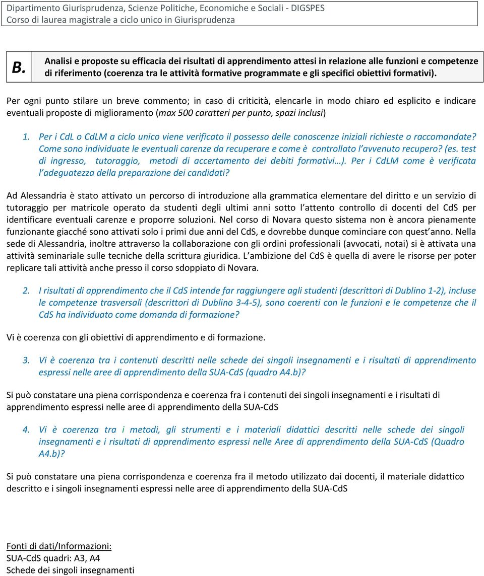 formativi). 1. Per i CdL o CdLM a ciclo unico viene verificato il possesso delle conoscenze iniziali richieste o raccomandate?