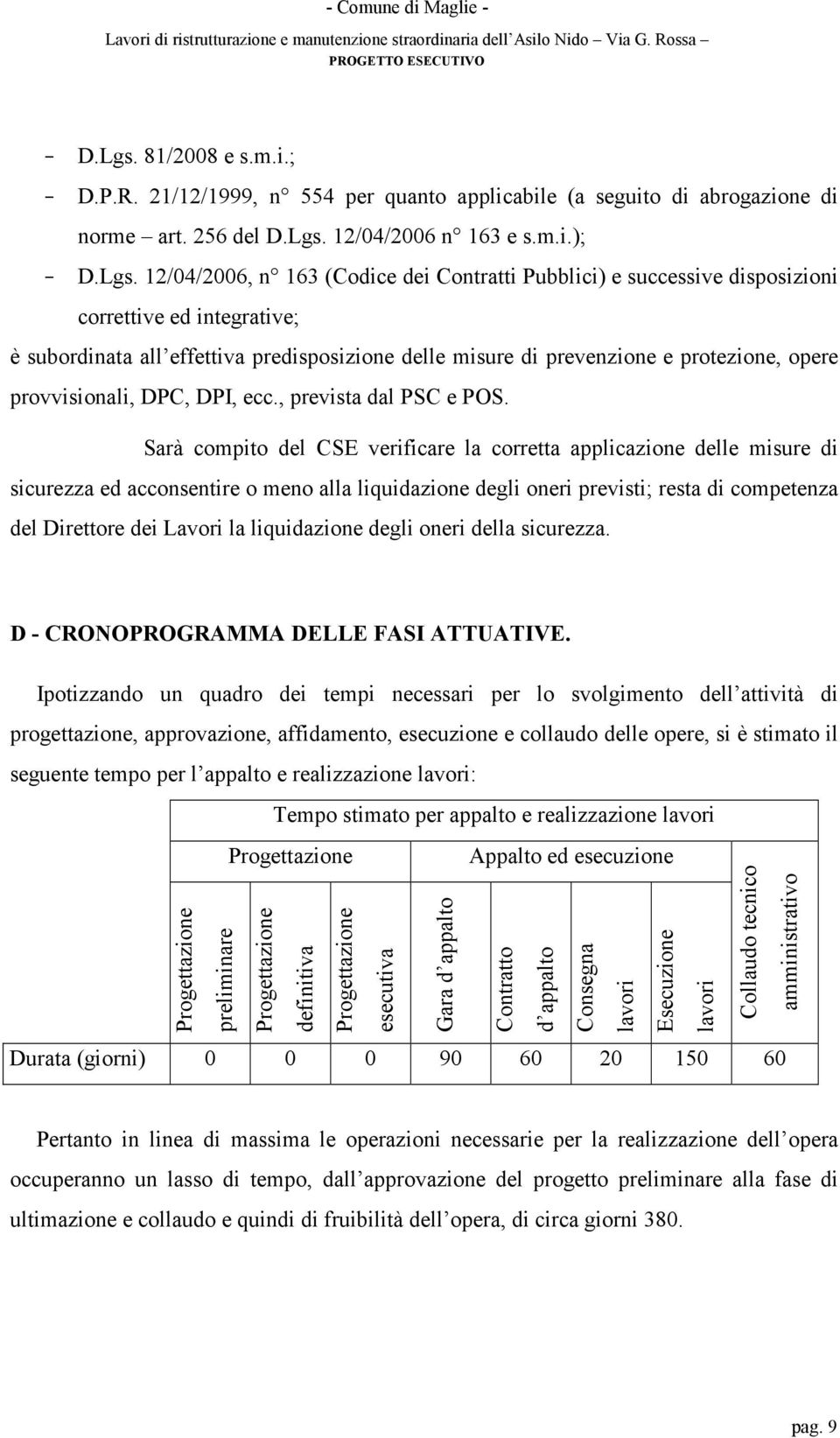 ; - D.P.R. 21/12/1999, n 554 per quanto applic