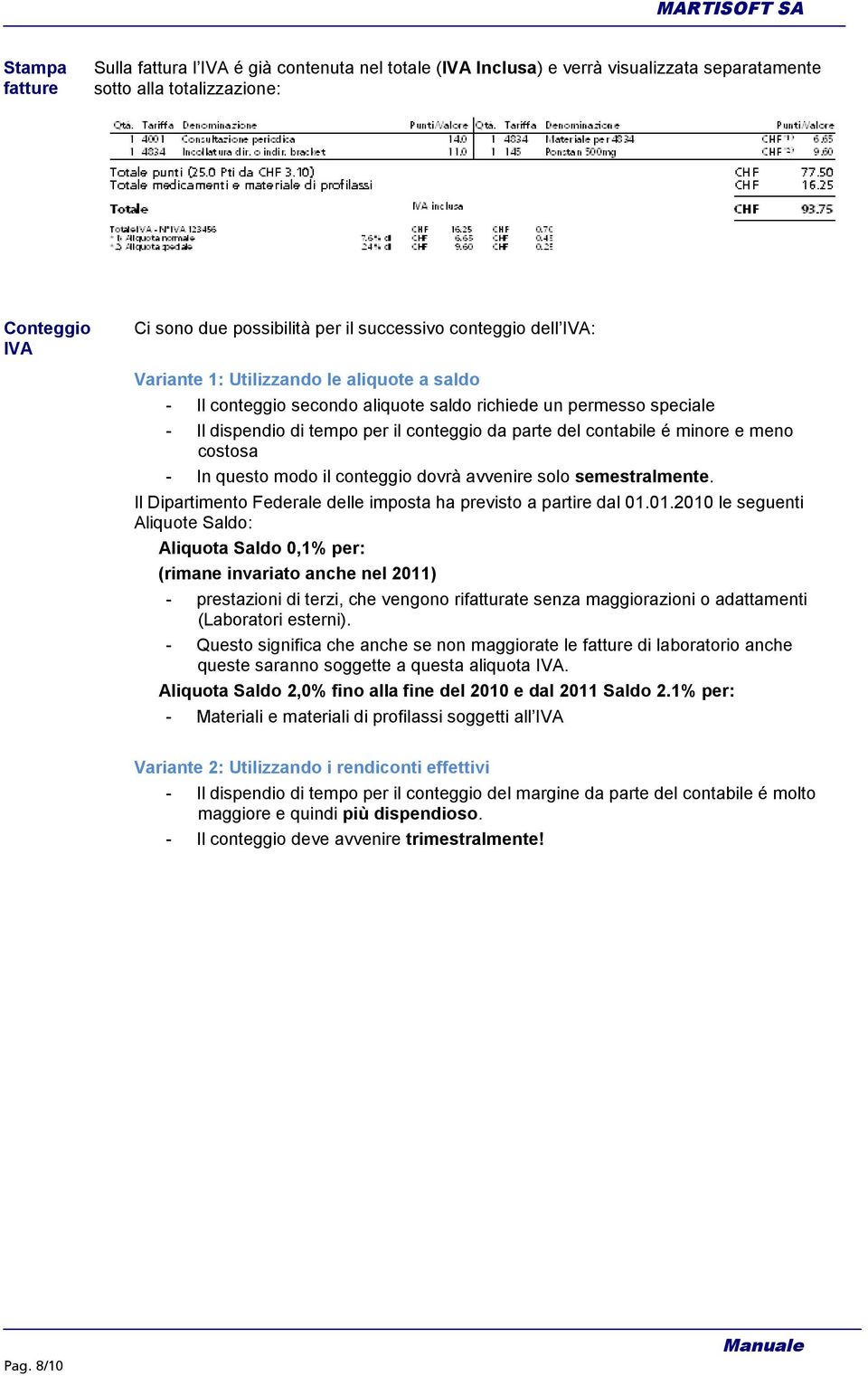 minore e meno costosa - In questo modo il conteggio dovrà avvenire solo semestralmente. Il Dipartimento Federale delle imposta ha previsto a partire dal 01.