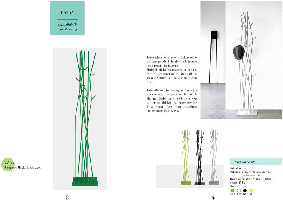 Latva (the word for tree top in Finnish) is a coat-rack and a space devider.