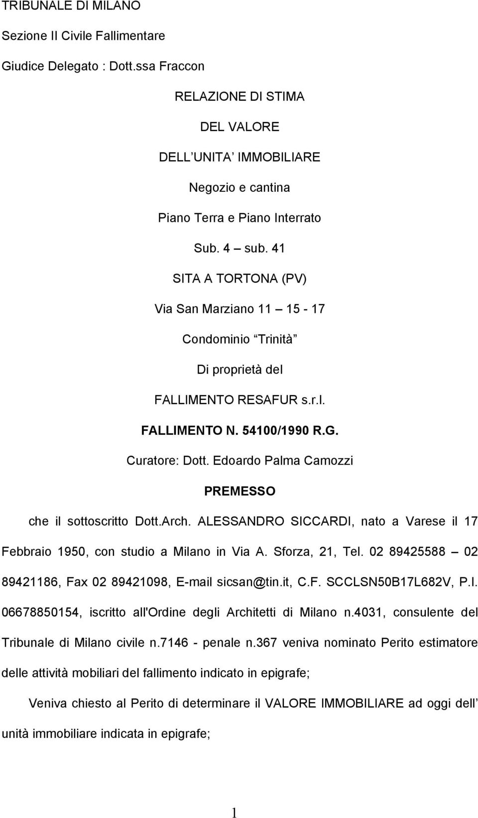 Edoardo Palma Camozzi PREMESSO che il sottoscritto Dott.Arch. ALESSANDRO SICCARDI, nato a Varese il 17 Febbraio 1950, con studio a Milano in Via A. Sforza, 21, Tel.