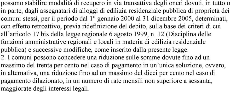 agosto 1999, n. 12 (Disciplina delle funzioni amministrative regionali e locali in materia di edilizia residenziale pubblica) e successive modifiche, come inserito dalla presente legge. 2.