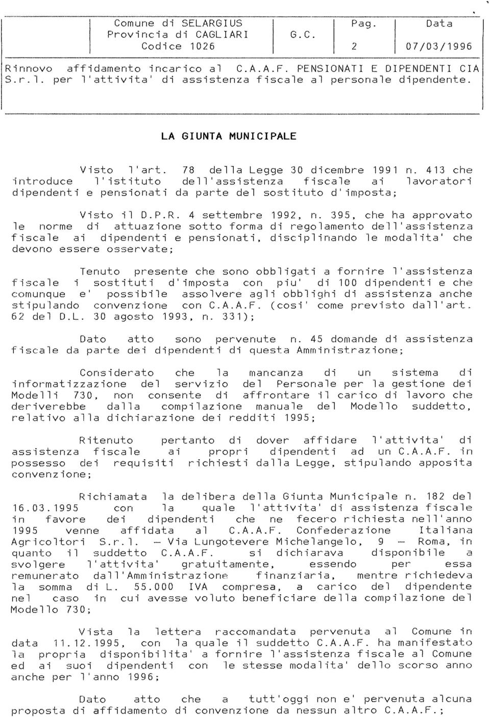 413 che introduce l'istituto dell'assistenza fiscale ai lavoratori dipendenti e pensionati da parte del sostituto d'imposta; Visto il D.P.R. 4 settembre 1992 n.