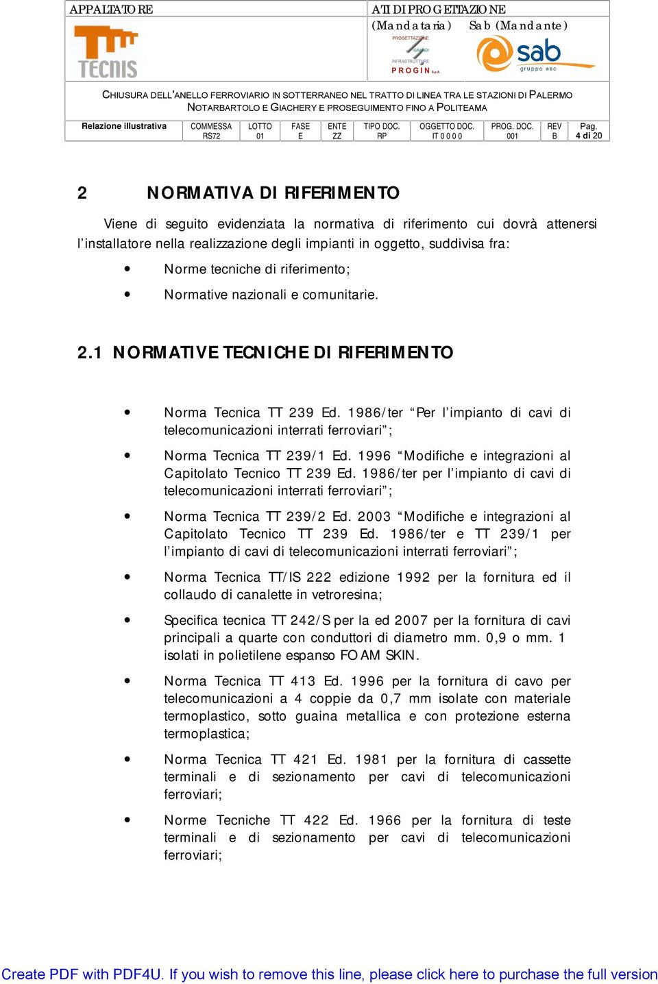 1986/ter Per l impianto di cavi di telecomunicazioni interrati ferroviari ; Norma Tecnica TT 239/1 d. 1996 Modifiche e integrazioni al Capitolato Tecnico TT 239 d.