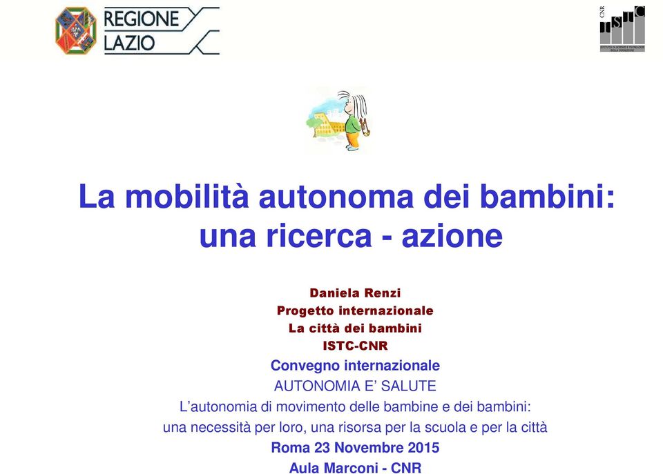 SALUTE L autonomia di movimento delle bambine e dei bambini: una necessità per