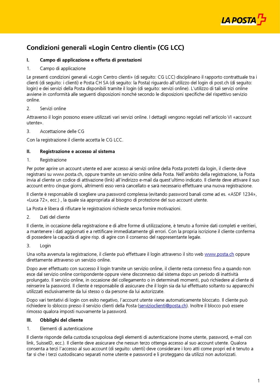 seguito: la Posta) riguardo all utilizzo del login di post.ch (di seguito: login) e dei servizi della Posta disponibili tramite il login (di seguito: servizi online).