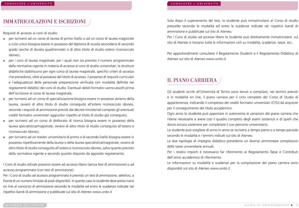 laurea magistrale, per i quali o sia previsto il umero programmato dalla ormativa vigete i materia di accesso ai corsi di studio uiversitari, le strutture didattiche stabiliscoo per ogi corso di