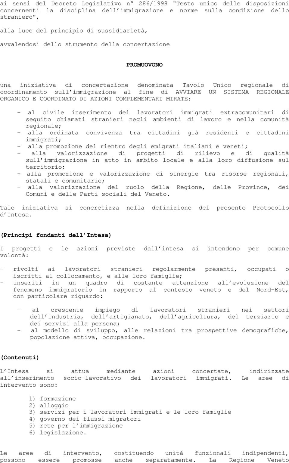 SISTEMA REGIONALE ORGANICO E COORDINATO DI AZIONI COMPLEMENTARI MIRATE: - al civile inserimento dei lavoratori immigrati extracomunitari di seguito chiamati stranieri negli ambienti di lavoro e nella