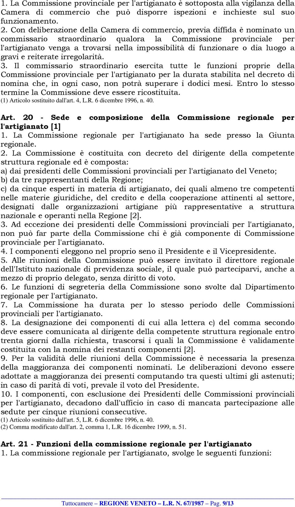 funzionare o dia luogo a gravi e reiterate irregolarità. 3.