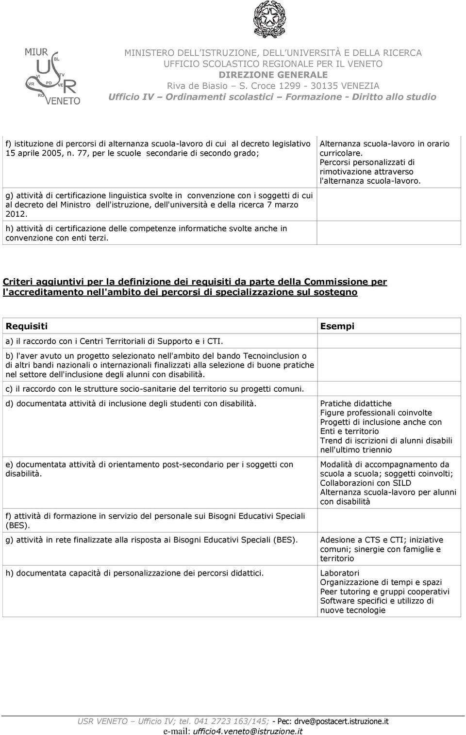 ricerca 7 marzo 2012. h) attività di certificazione delle competenze informatiche svolte anche in convenzione con enti terzi. Alternanza scuola-lavoro in orario curricolare.