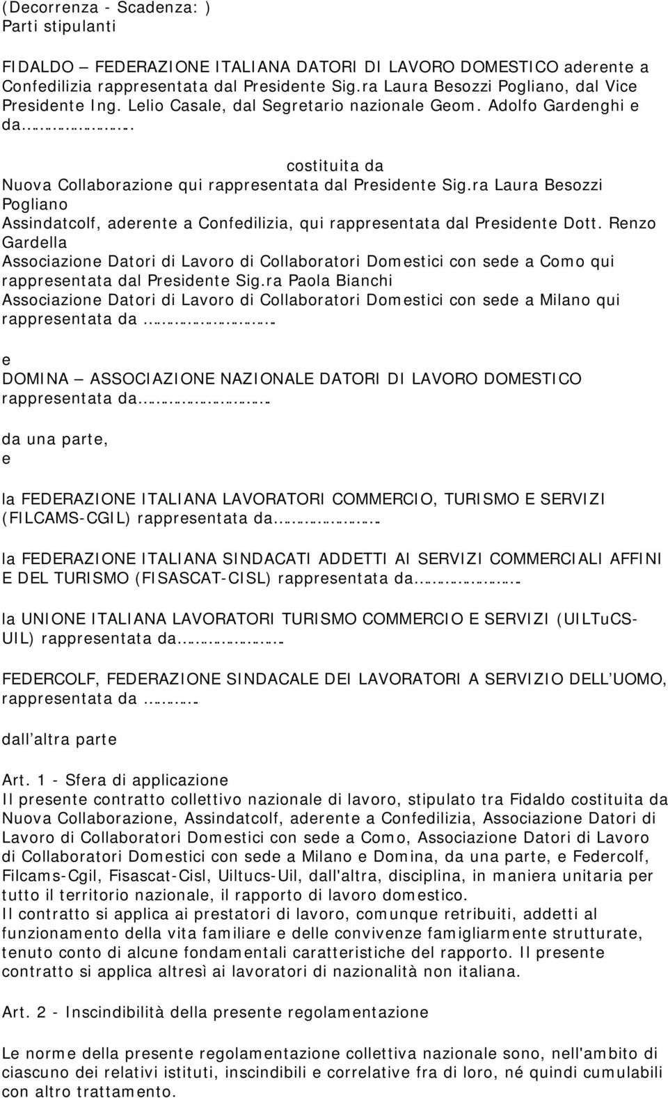 ra Laura Besozzi Pogliano Assindatcolf, aderente a Confedilizia, qui rappresentata dal Presidente Dott.