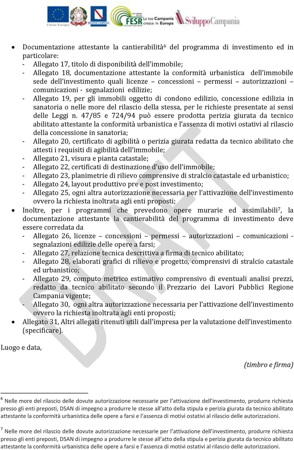 edilizio, concessione edilizia in sanatoria o nelle more del rilascio della stessa, per le richieste presentate ai sensi delle Leggi n.