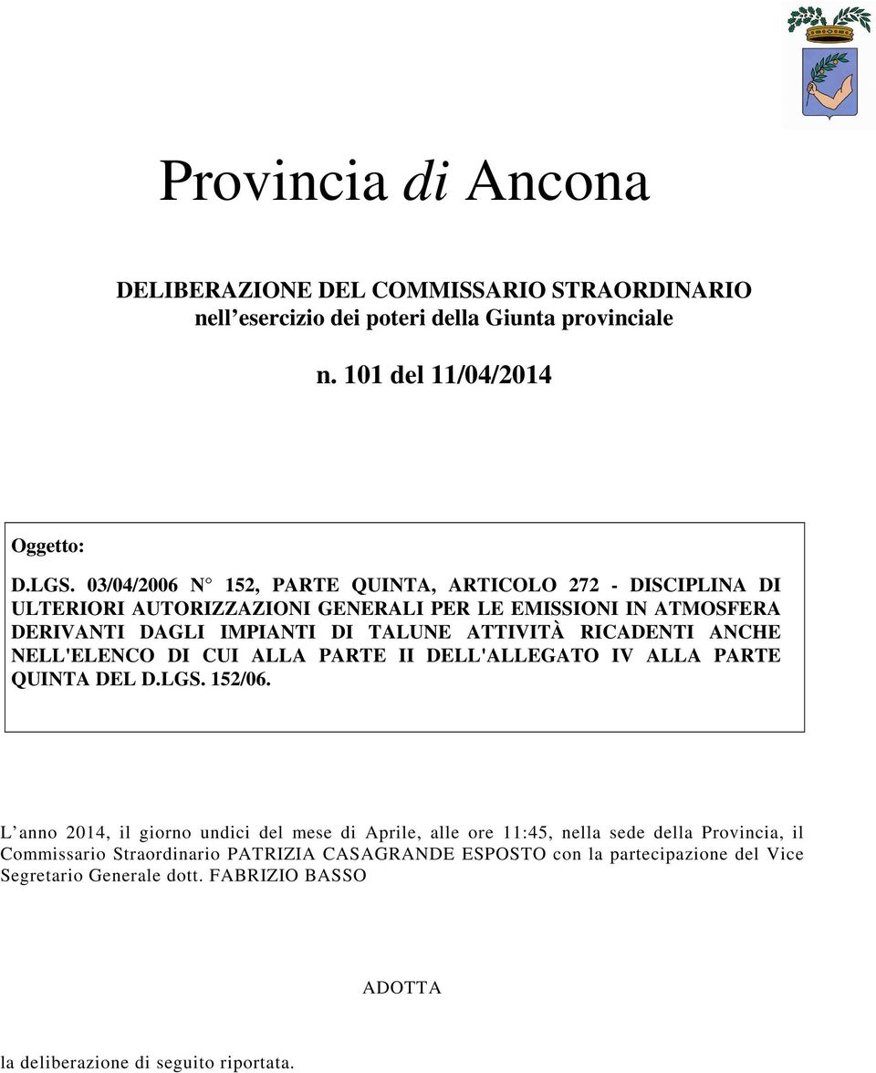 RICADENTI ANCHE NELL'ELENCO DI CUI ALLA PARTE II DELL'ALLEGATO IV ALLA PARTE QUINTA DEL D.LGS. 152/06.