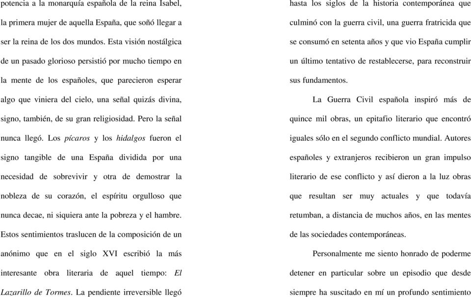 gran religiosidad. Pero la señal nunca llegó.