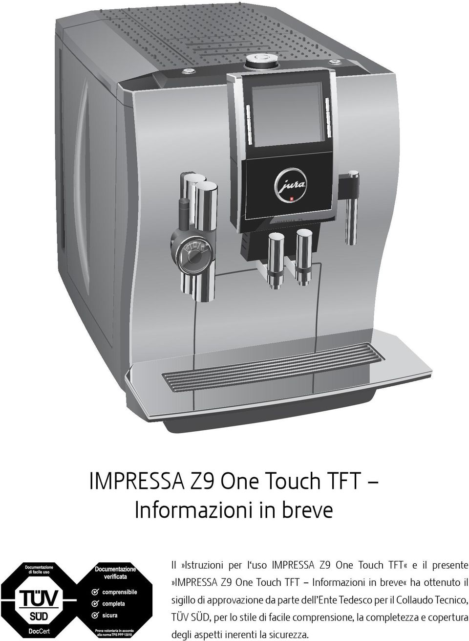 sigillo di approvazione da parte dell Ente Tedesco per il Collaudo Tecnico, TÜV SÜD, per