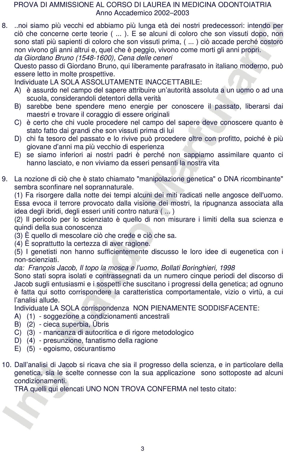 .. ) ciò accade perché costoro non vivono gli anni altrui e, quel che è peggio, vivono come morti gli anni propri.