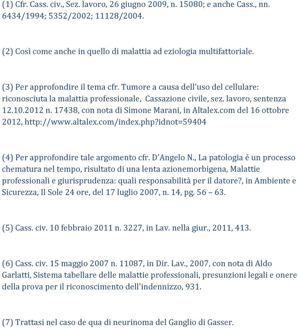 17438, con nota di Simone Marani, in Altalex.com del 16 ottobre 2012, http://www.altalex.com/index.php?idnot=59404 (4) Per approfondire tale argomento cfr. D Angelo N.