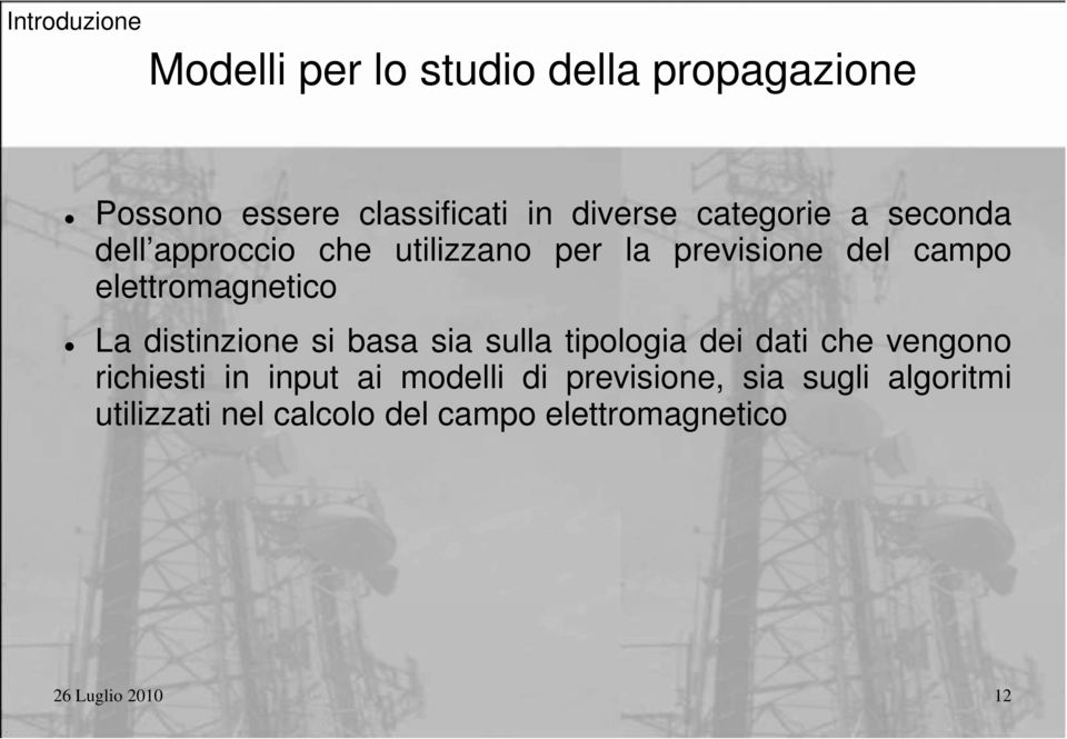 elettromagnetico La distinzione si basa sia sulla tipologia dei dati che vengono richiesti