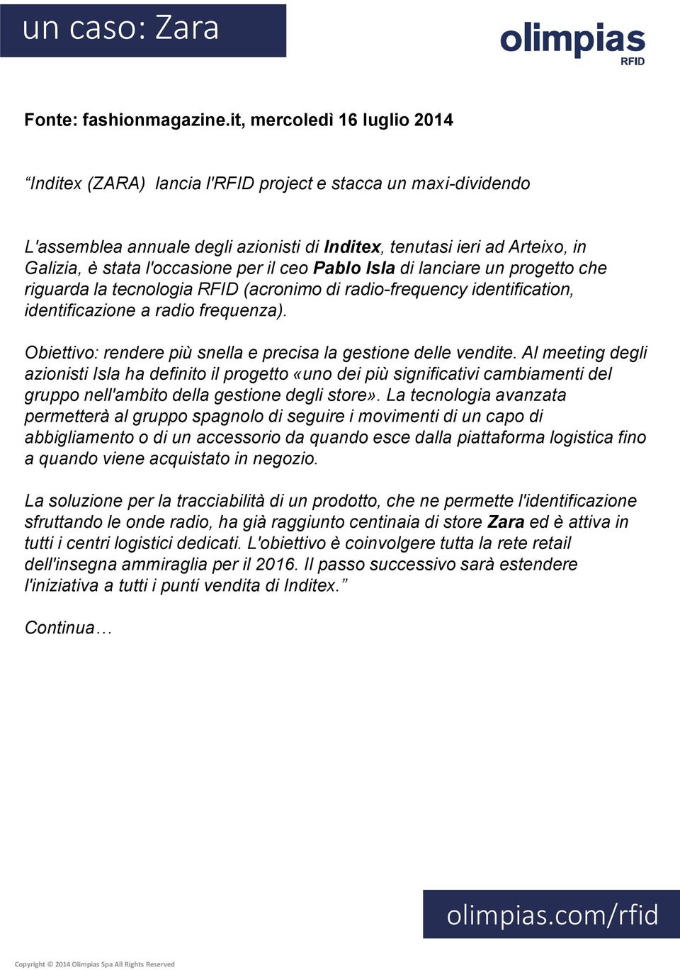 per il ceo Pablo Isla di lanciare un progetto che riguarda la tecnologia RFID (acronimo di radio-frequency identification, identificazione a radio frequenza).