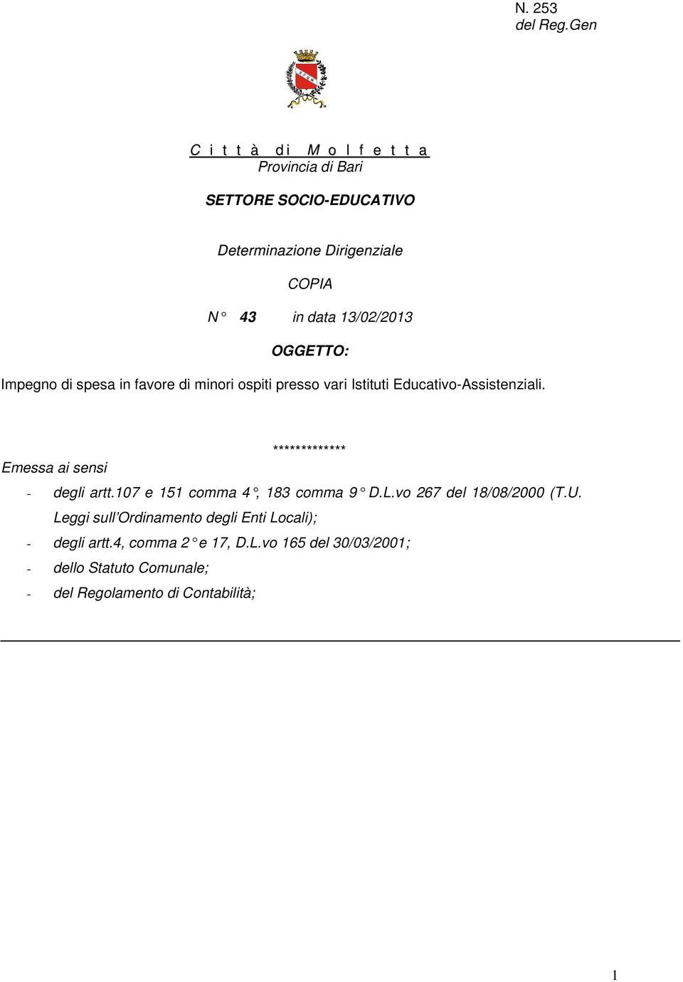 13/02/2013 OGGETTO: Impegno di spesa in favore di minori ospiti presso vari Istituti Educativo-Assistenziali.