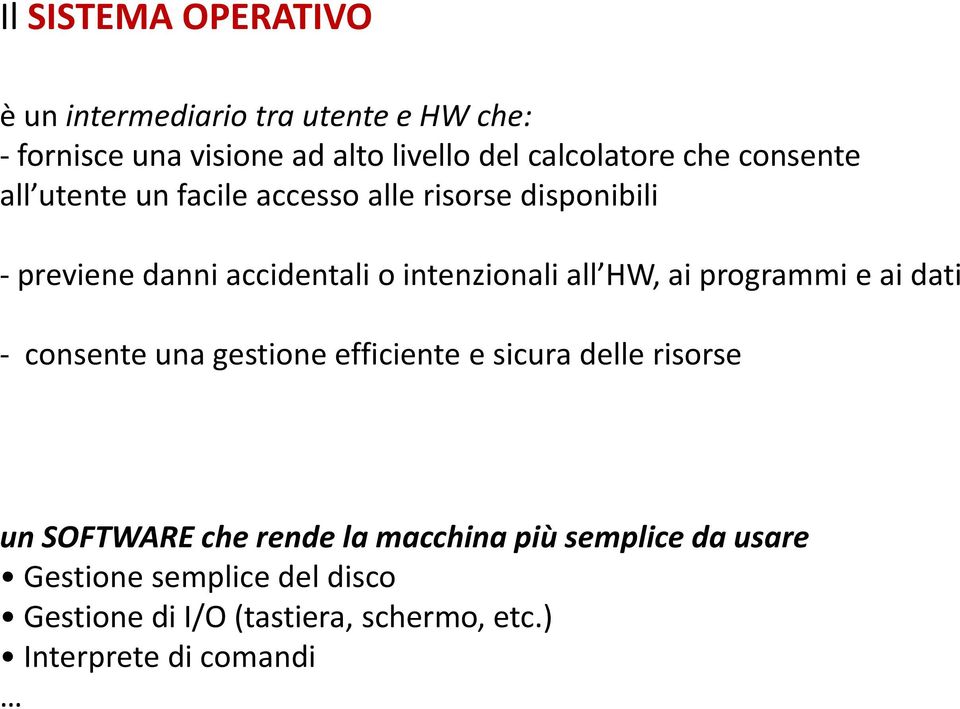 HW, ai programmi e ai dati - consente una gestione efficiente e sicura delle risorse un SOFTWARE che rende la