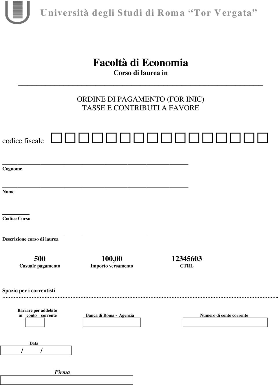 500 100,00 12345603 Casuale pagamento Importo versamento CTRL Spazio per i correntisti.