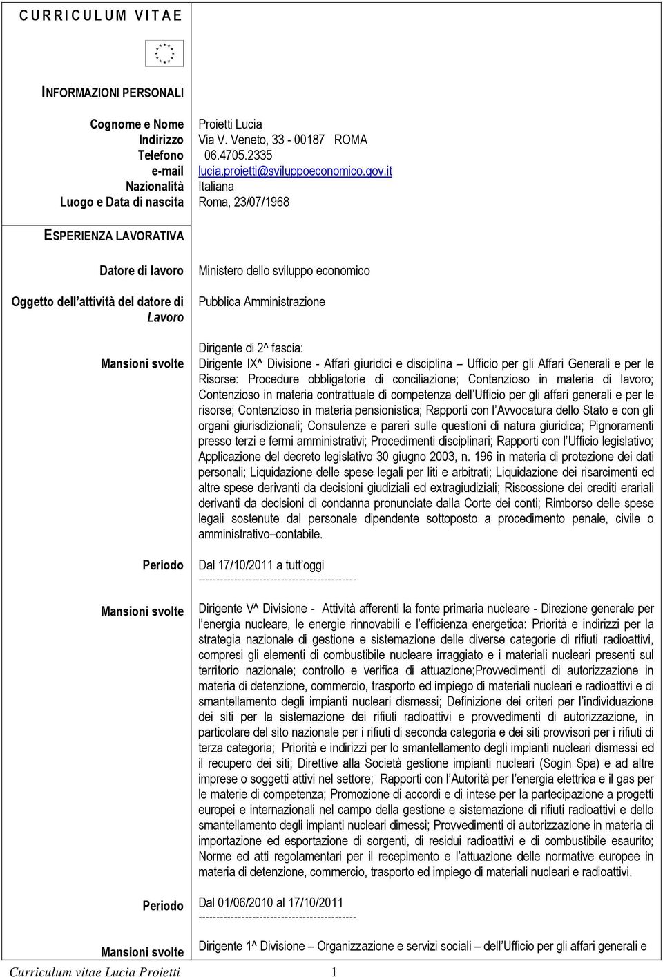 IX^ Divisione - Affari giuridici e disciplina Ufficio per gli Affari Generali e per le Risorse: Procedure obbligatorie di conciliazione; Contenzioso in materia di ; Contenzioso in materia