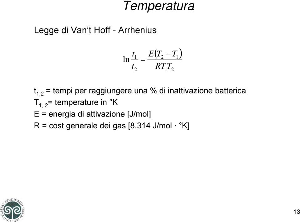 inattivazione batterica T 1, 2 = temperature in K E = energia