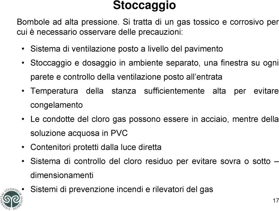 dosaggio in ambiente separato, una finestra su ogni parete e controllo della ventilazione posto all entrata Temperatura della stanza sufficientemente alta per