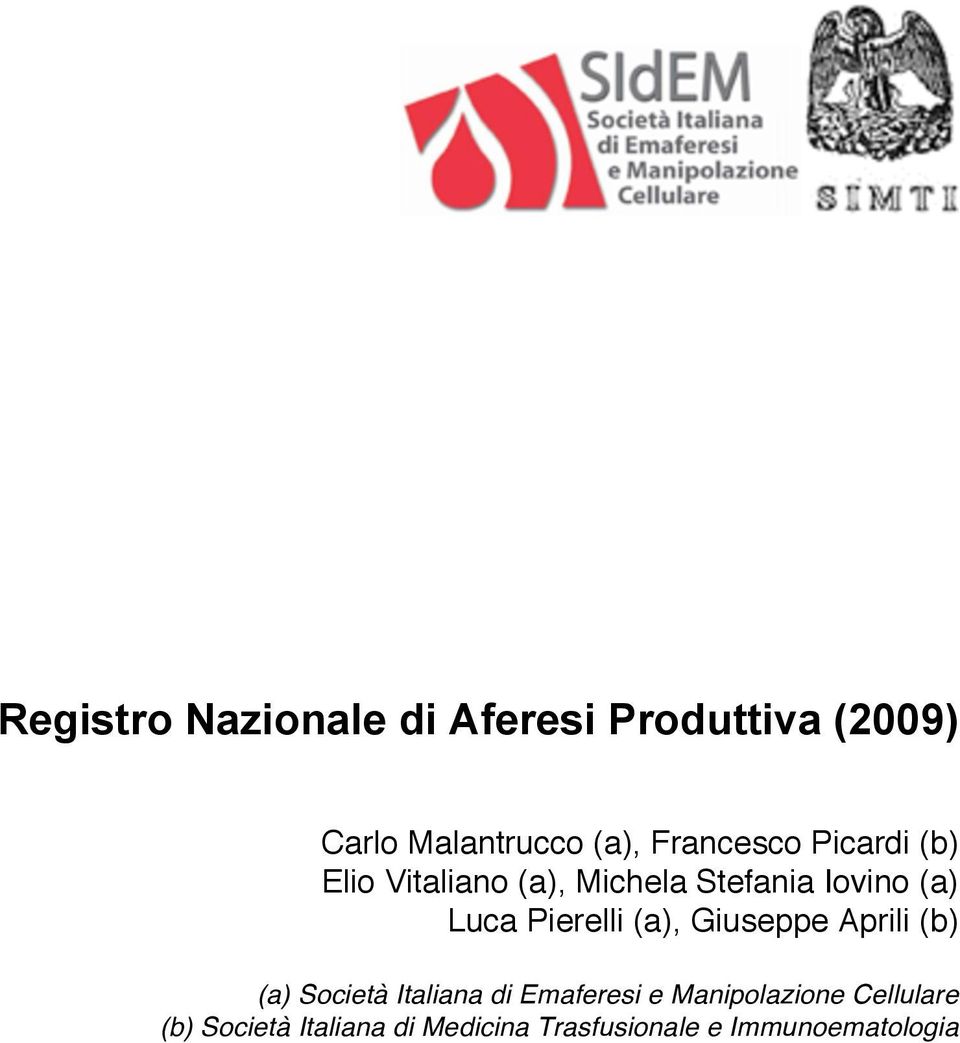 Pierelli (a), Giuseppe Aprili (b) (a) Società Italiana di Emaferesi e