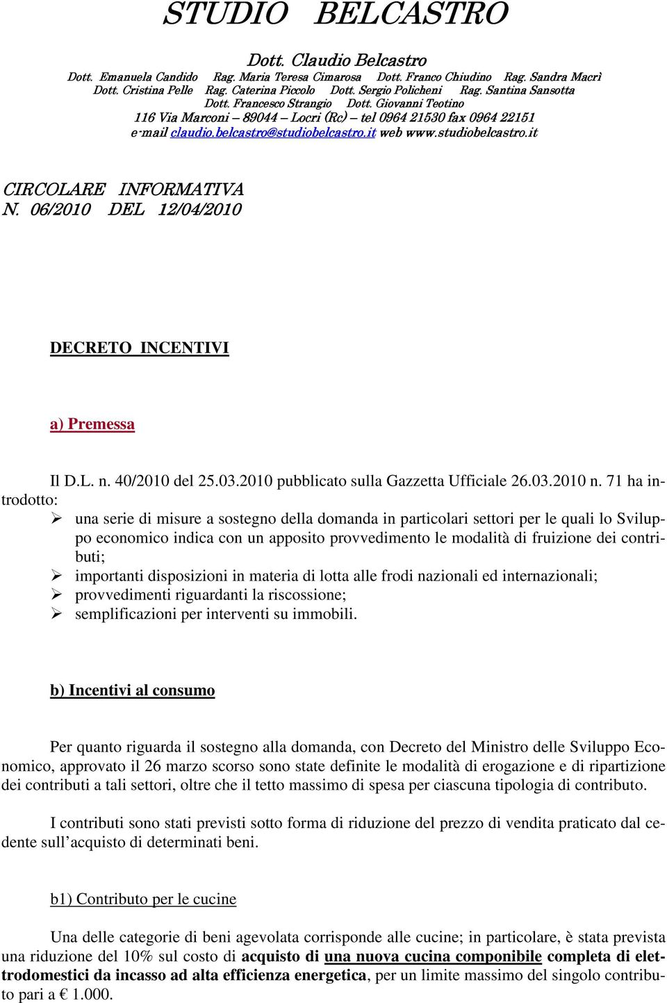 06/20 /2010 DEL 12/04/ /04/2010 DECRETO INCENTIVI a) Premessa Il D.L. n. 40/2010 del 25.03.2010 pubblicato sulla Gazzetta Ufficiale 26.03.2010 n.