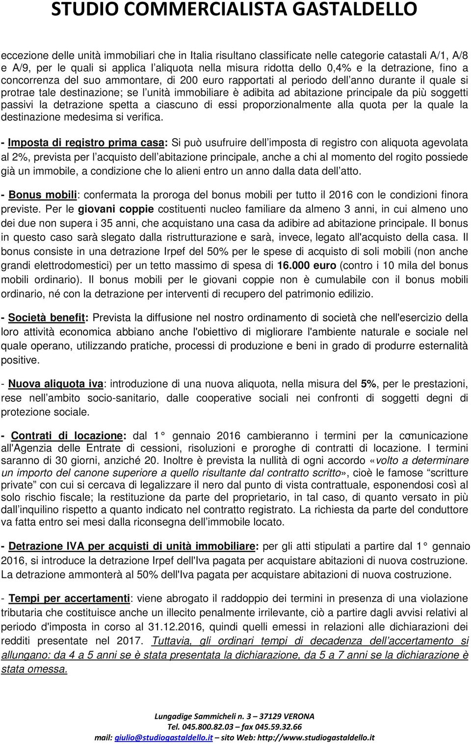 soggetti passivi la detrazione spetta a ciascuno di essi proporzionalmente alla quota per la quale la destinazione medesima si verifica.