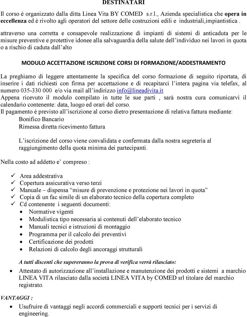 o a rischio di caduta dall alto MODULO ACCETTAZIONE ISCRIZIONE CORSI DI FORMAZIONE/ADDESTRAMENTO La preghiamo di leggere attentamente la specifica del corso formazione di seguito riportata, di