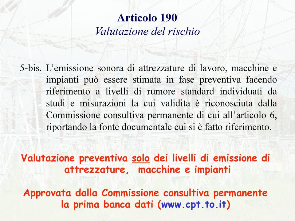 rumore standard individuati da studi e misurazioni la cui validità è riconosciuta dalla Commissione consultiva permanente di cui all